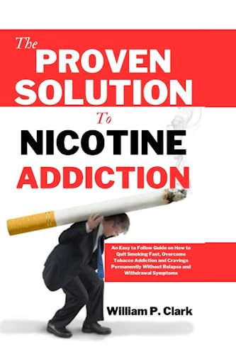 The Proven Solution to Nicotine Addiction: An Easy to