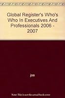 Global Register's Who's Who In Executives And Professionals 2006 - 2007 0970226489 Book Cover