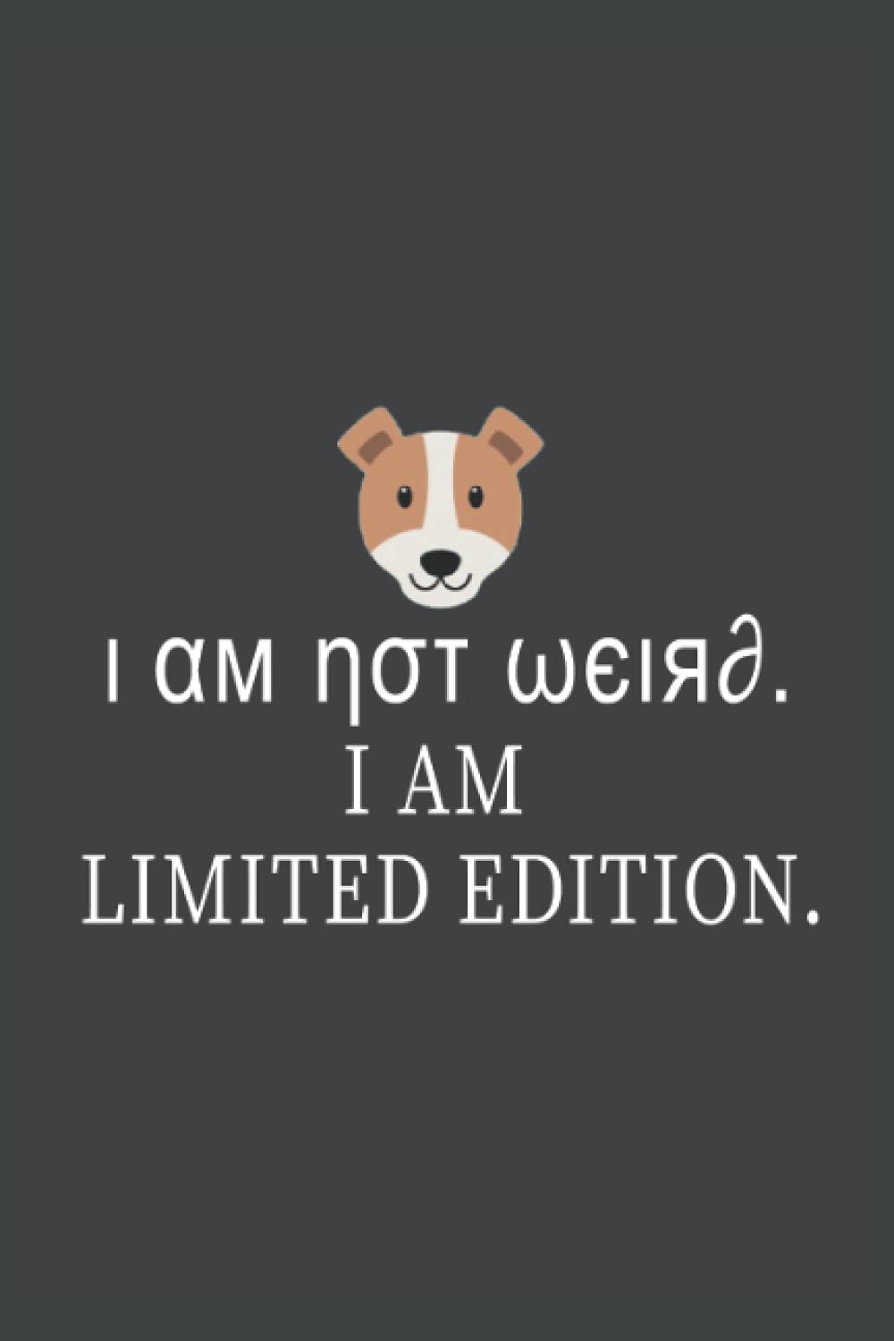 I Am Not Weird. I Am Limited Edition: Funny Quote Lined Notebook/Journal - 6"x9" with 120 Pages