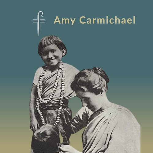 Christ&rsquo;s Commands in Action: Amy Carmichael | Commands of Christ Podcast | S2 E6