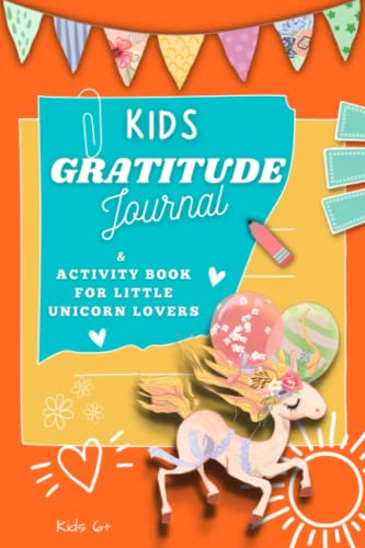 Kids Gratitude Journal: Daily Journal & Activity Book for Little Unicorn Lovers