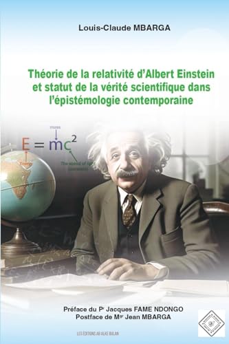 Theorie de la relativite d�fAlbert Einstein et statut de la verite scientifique dans l�fepistemologie contemporaine