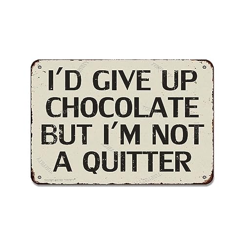 I'D Give Up Chocolate But I'M Not A Quitter Vintage Look Iron Funny Decoration Crafts Sign for Home Kitchen Living Room Farmhouse Office Inspirational Quotes Wall Decor 8"x12"