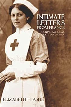 Paperback Intimate Letters from France During America's First Year of War (Expanded, Annotated) Book