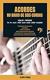 Acordes No Baixo de Seis Cordas vol01: Tríades | M - m - aum - dim - sus4 - sus2 - add9 - m(add9) (Portuguese Edition)