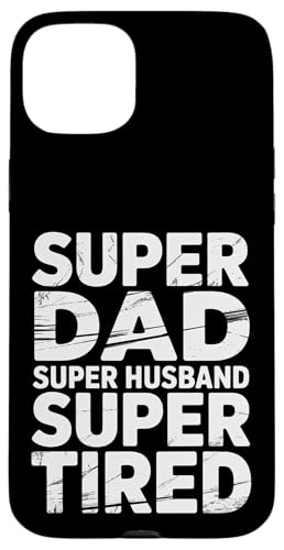 Super Dad Super Husband Super Tired ���� - �X�}�z�P�[�X iPhone 15 Plus �p