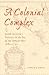 A Colonial Complex: South Carolina's Frontiers in the Era of the Yamasee War, 1680-1730
