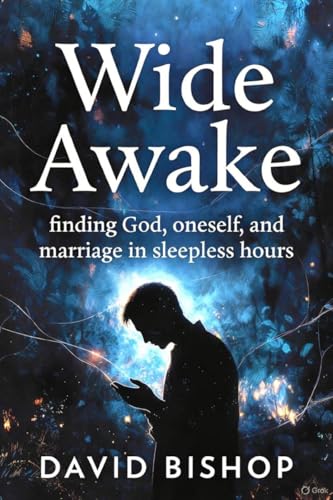 Wide Awake: Finding God, Yourself, and Your Marriage in the Sleepless Hours. (English Edition)