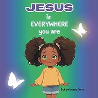 Jesus is Everywhere You Are B0D8V3DGR5 Book Cover