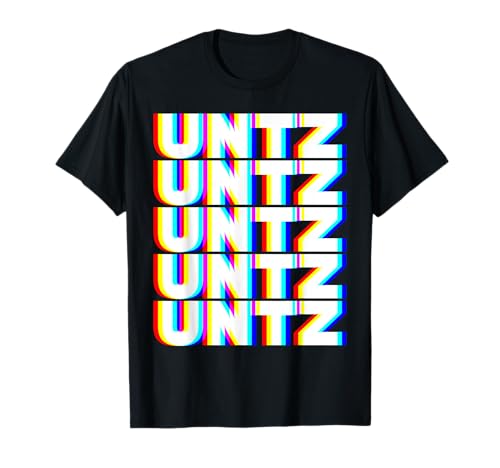 Untz Untz Hardstyle Techno Festival EDM Raver DJ Rave Maglietta