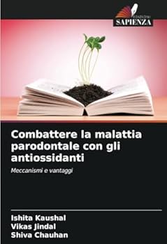 Combattere la malattia parodontale con gli antiossidanti: Meccanismi e vantaggi (Italian Edition)