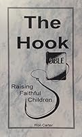 The Hook: Raising Faithful Children B000I3O5XW Book Cover