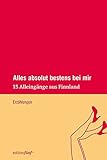 Alles absolut bestens bei mir. 15 Alleingänge aus Finnland. Erzählungen (edition fünf) - Helen Moster (Hg.), Sari Malkamäki, Hanna Hauru, Eeva Kilpi, Rosa Liksom, Maria Jotuni, Kirste Paltto, Susanne Ringell, Solveig von Schoultz 