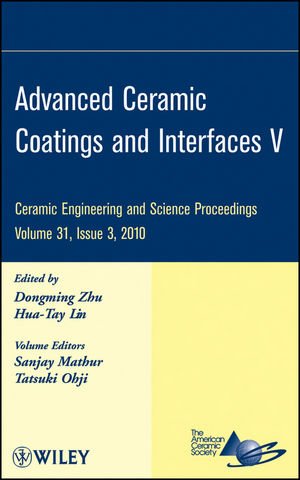 Advanced Ceramic Coatings and Interfaces V: Ceramic Engineering and Science Proceedings