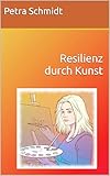  Resilienz durch Kunst
