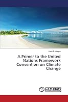 A Primer to the United Nations Framework Convention on Climate Change 3659807869 Book Cover