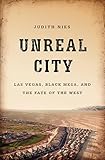 Unreal City: Las Vegas, Black Mesa, and the Fate of the West