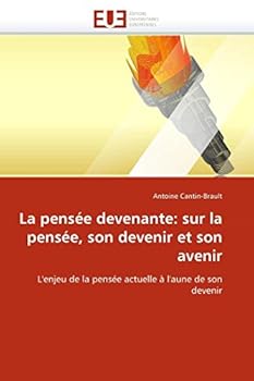 Paperback La pensée devenante: sur la pensée, son devenir et son avenir [French] Book