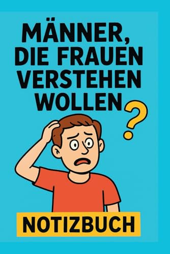 Maenner, die Frauen verstehen wollen - Notizbuch: Lustiges Forschungsjournal | Geschenk fuer Freund, Ehemann & Partner | A5 lini