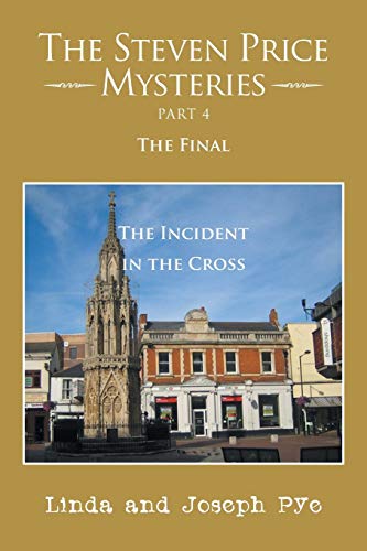 The Steven Price Mysteries Part 4 The Final: The Incident in the Cross