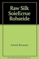 Raw Silk SoieEcrue Rohseide 1895466067 Book Cover