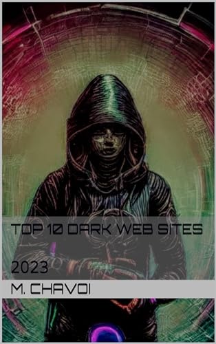 Top 10 Dark Web Sites: 2023 (English Edition) - Chavoi, M.