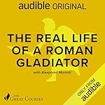 Cover of The Real Life of a Roman Gladiator