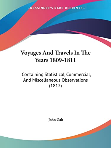 Voyages And Travels In The Years 1809-1811: Containing Statistical, Commercial, And Miscellaneous Observations (1812)