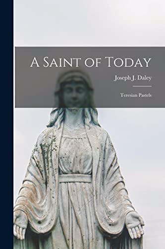 A Saint of Today; Teresian Pastels