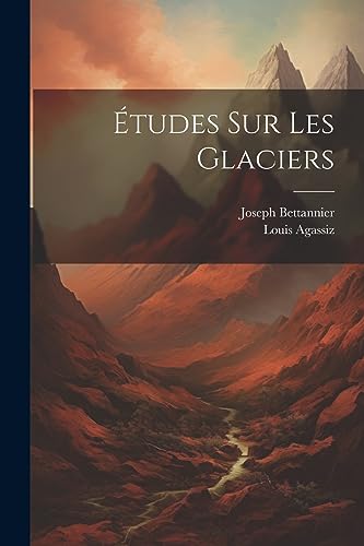 Études Sur Les Glaciers (French Edition)