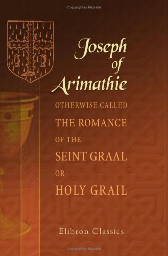 Joseph of Arimathie: Otherwise Called The Roman... 140210992X Book Cover