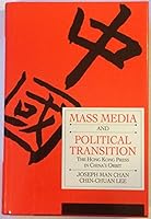 Mass Media and Political Transition: Hong Kong Press in China's Orbit (Guilford Communication Series) 0898623138 Book Cover