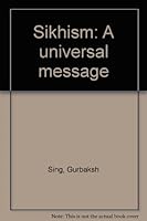 Sikhism: A universal message B0006P1LC0 Book Cover