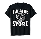 teatro divertente attore musicale theatre is my sport maglietta