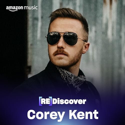 REDISCOVER Corey Kent Playlist on Amazon Music Unlimited