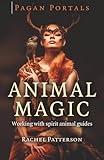 Pagan Portals - Animal Magic: Working With Spirit Animal Guides