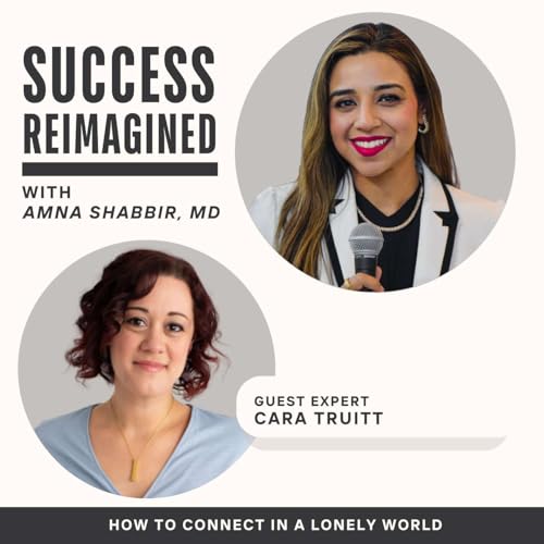 Ep 55. Perfectionism, Loneliness & how to Practice Connection with TEDx Curator Cara Truitt