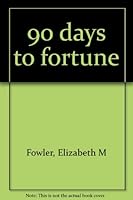 90 days to fortune B0007DTZ92 Book Cover