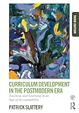 Curriculum Development in the Postmodern Era: Teaching and Learning in an Age of Accountability