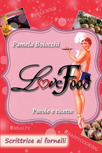 Love Food: Scrittrice ai Fornelli (Italian Edition)