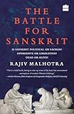 Battle for Sanskrit: Is Sanskrit Political or Sacred? Oppressive or Liberating? Dead or Alive?