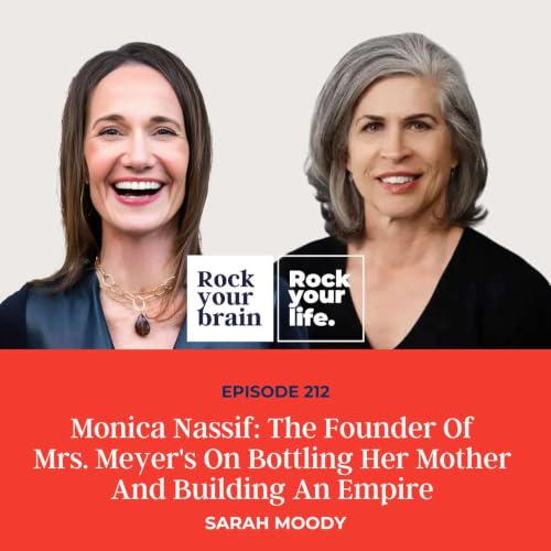Ep 212: Monica Nassif: The Founder Of Mrs. Meyer's On Bottling Her Mother And Building An Empire
