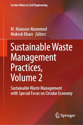Sustainable Waste Management Practices, Volume 2: Sustainable Waste Management with Special Focus on Circular Economy (Lecture Notes in Civil Engineering, 732)