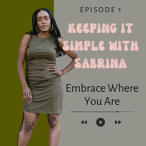 Embrace Where You Are!!!