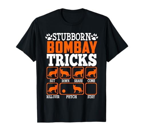 Stubborn Bombay Cat Tricks Funny Kitty Cat Lover T-Shirt