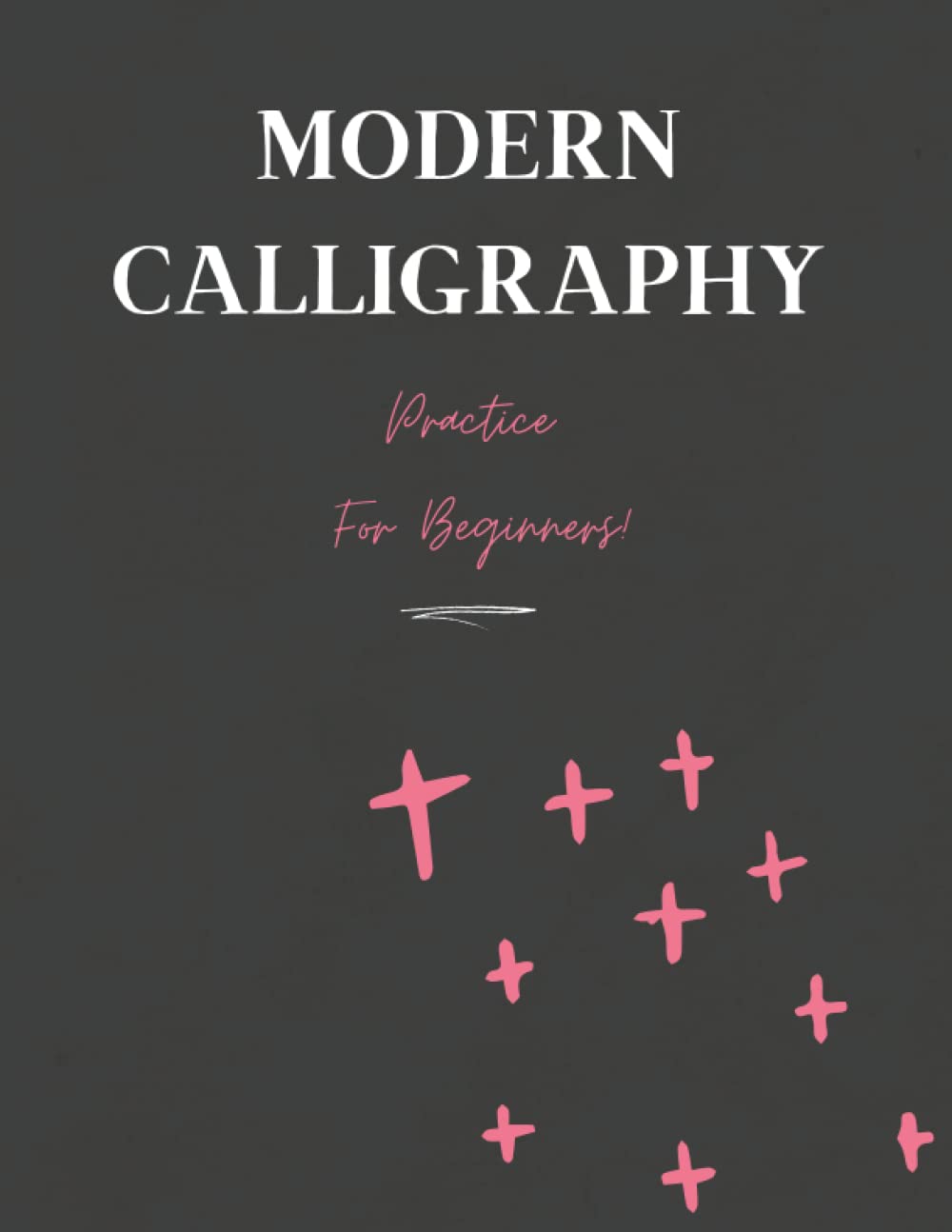 Modern Calligraphy Practice For Beginners: Slant Angle Lined Paper Perfect for Practicing All Styles of Calligraphy Hand Writing: 8.5 x 11 inch (21.59 ... Quality Glossy Cover To Avoid Wear & Tear