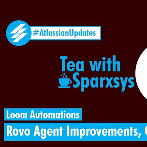 『Atlassian Updates - Loom Automations, Rovo Agent Improvements, Trello Fans』のカバーアート