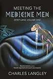 Meeting the Medicine Men: 2nd Edition (Spirit Land) -  Independently published