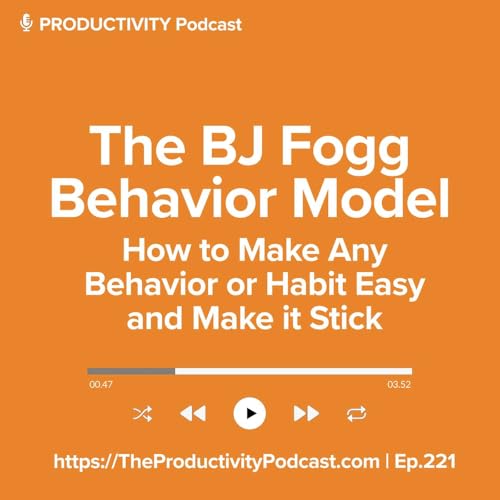 The BJ Fogg Behavior Model: How to Make Any Behavior or Habit Easy and Make it Stick