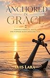 Anchored in Grace: A 30-Day Devotional Journey of Hope, Renewal, and Peace